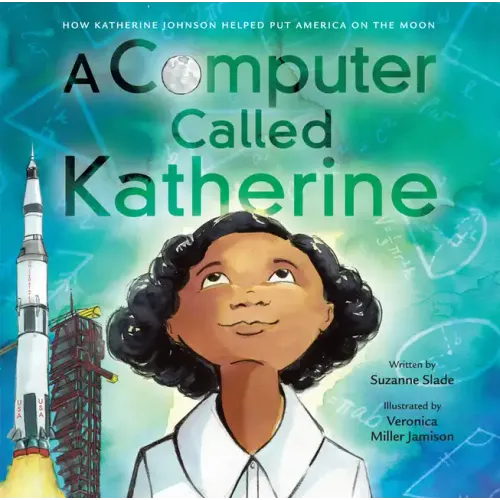 A Computer Called Katherine: How Katherine Johnson Helped Put America on the Moon - Hardcover