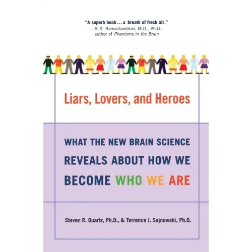 Liars, Lovers, and Heroes: What the New Brain Science Reveals about How We Become Who We Are