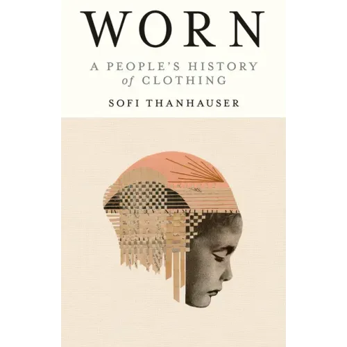 Worn: A People's History of Clothing