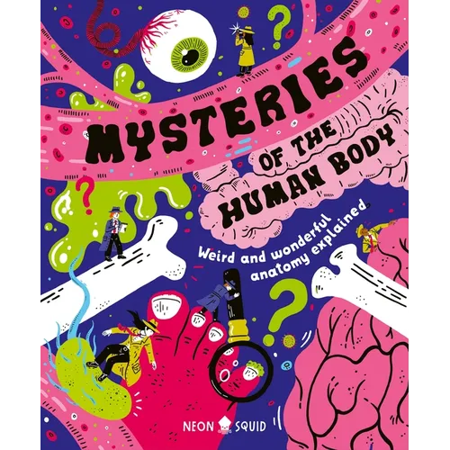 Mysteries of the Human Body: Weird and Wonderful Anatomy Explained - Hardcover