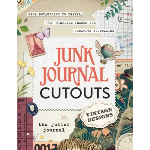 Junk Journal Cutouts: Vintage Designs: From Botanicals to Travel, 350+ Timeless Images for Creative Journaling - Paperback
