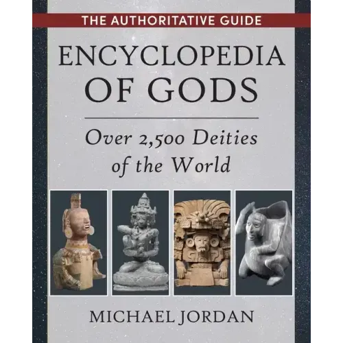 Encyclopedia of Gods: Over 2,500 Deities of the World - Paperback
