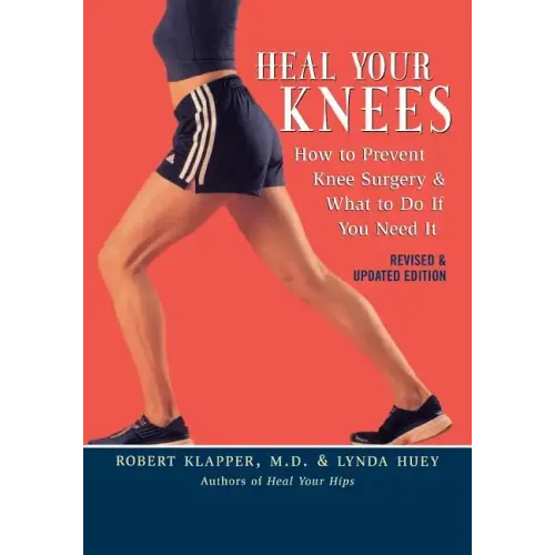 Heal Your Knees: How to Prevent Knee Surgery & What to Do If You Need It