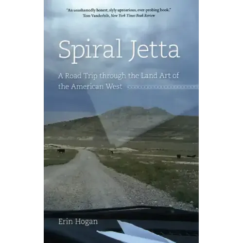 Spiral Jetta: A Road Trip Through the Land Art of the American West