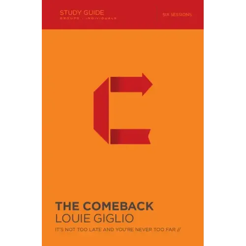 The Comeback Bible Study Guide: It's Not Too Late and You're Never Too Far - Paperback