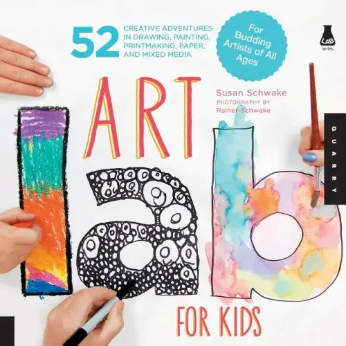 Art Lab for Kids: 52 Creative Adventures in Drawing, Painting, Printmaking, Paper, and Mixed Media-For Budding Artists of All Ages - Paperback