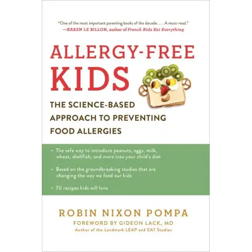 Allergy-Free Kids: The Science-Based Approach to Preventing Food Allergies