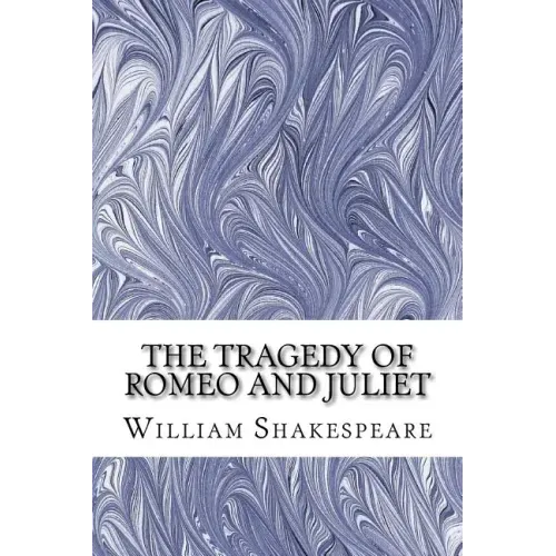 The Tragedy of Romeo and Juliet: (William Shakespeare Classics Collection)