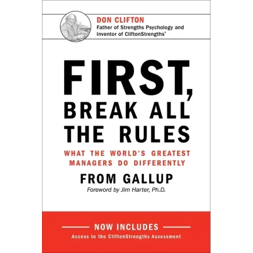 First, Break All the Rules: What the World's Greatest Managers Do Differently