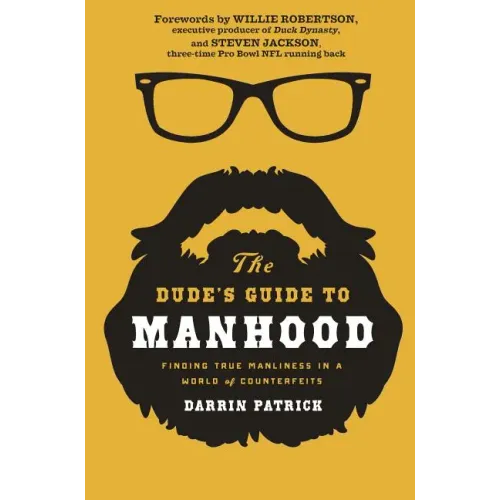 The Dude's Guide to Manhood: Finding True Manliness in a World of Counterfeits - Paperback