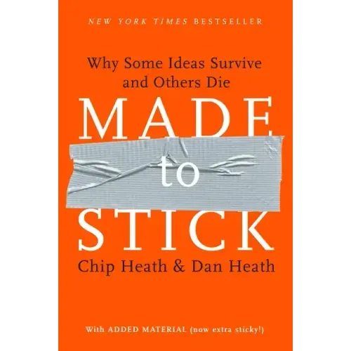Made to Stick: Why Some Ideas Survive and Others Die