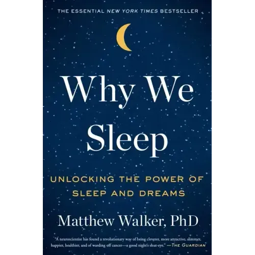 Why We Sleep: Unlocking the Power of Sleep and Dreams