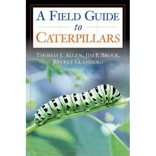 Caterpillars in the Field and Garden: A Field Guide to the Butterfly Caterpillars of North America