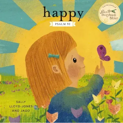 Happy: A Song of Joy and Thanks for Little Ones, Based on Psalm 92. - Board Book
