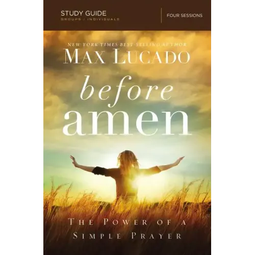 Before Amen Bible Study Guide: The Power of a Simple Prayer - Paperback