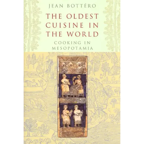 The Oldest Cuisine in the World: Cooking in Mesopotamia
