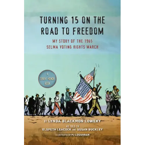 Turning 15 on the Road to Freedom: My Story of the 1965 Selma Voting Rights March