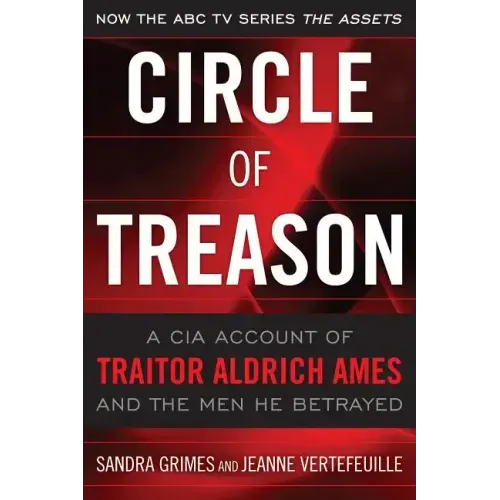 Circle of Treason: A CIA Account of Traitor Aldrich Ames and the Men He Betrayed