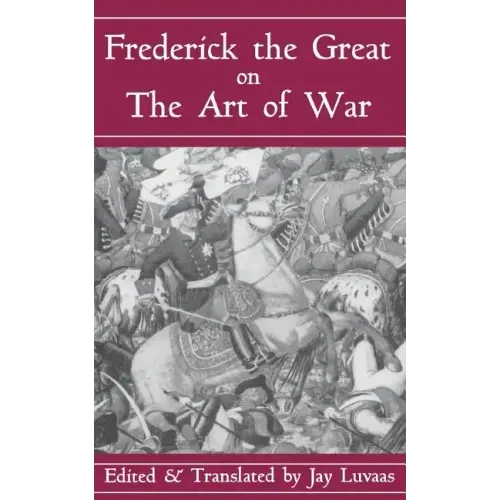 Frederick the Great on the Art of War