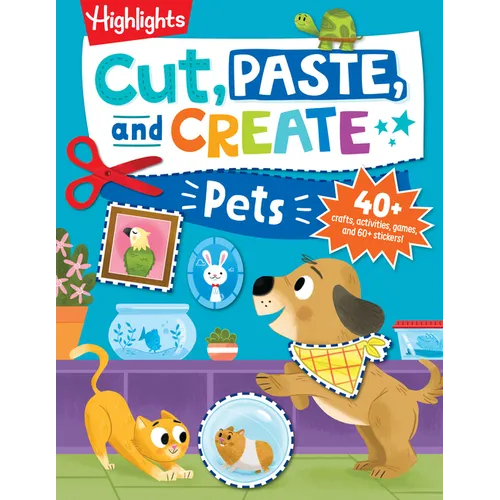 Cut, Paste, and Create Pets: Highlights Activity Book for Kids 3-5 with Scissor Skills Practice, Puzzles, Crafts & Stickers