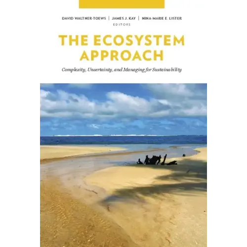 The Ecosystem Approach: Complexity, Uncertainty, and Managing for Sustainability