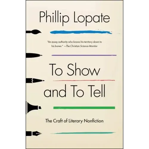 To Show and to Tell: The Craft of Literary Nonfiction - Paperback