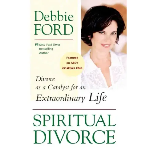 Spiritual Divorce: Divorce as a Catalyst for an Extraordinary Life