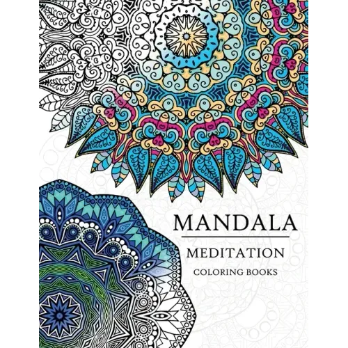 Mandala Meditation Coloring Book: Mandala Coloring Books for Relaxation, Meditation and Creativity