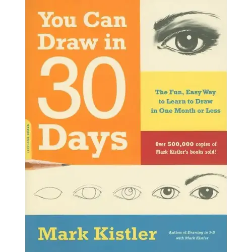 You Can Draw in 30 Days: The Fun, Easy Way to Learn to Draw in One Month or Less