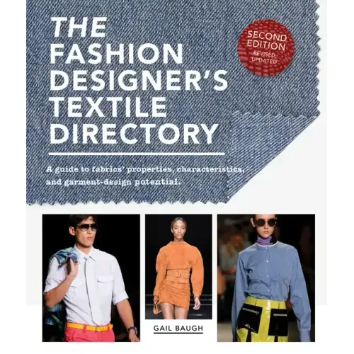 The Fashion Designer's Textile Directory: A Guide to Fabrics' Properties, Characteristics, and Garment-Design Potential