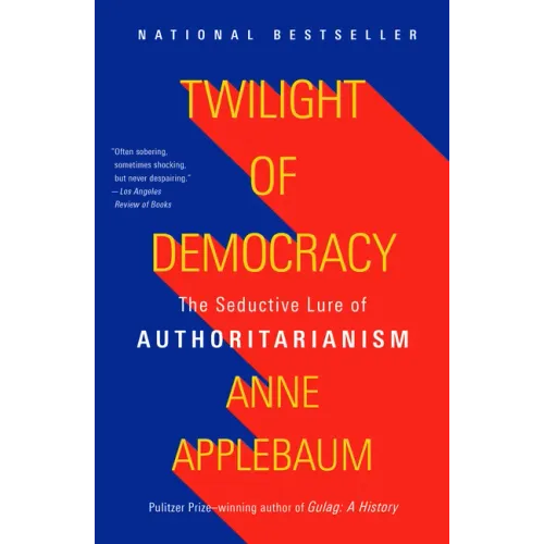 Twilight of Democracy: The Seductive Lure of Authoritarianism