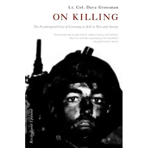 On Killing: The Psychological Cost of Learning to Kill in War and Society - Paperback