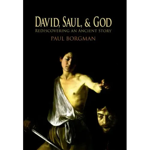 David, Saul, and God: Rediscovering an Ancient Story