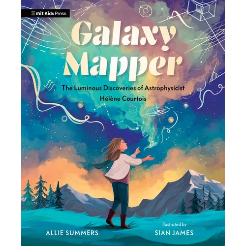 Galaxy Mapper: The Luminous Discoveries of Astrophysicist Hélène Courtois - Hardcover
