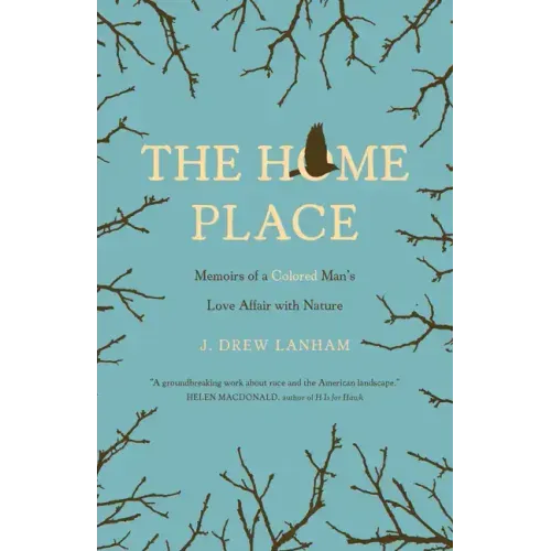 The Home Place: Memoirs of a Colored Man's Love Affair with Nature - Paperback