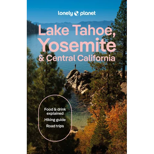Lonely Planet Lake Tahoe, Yosemite and Central California