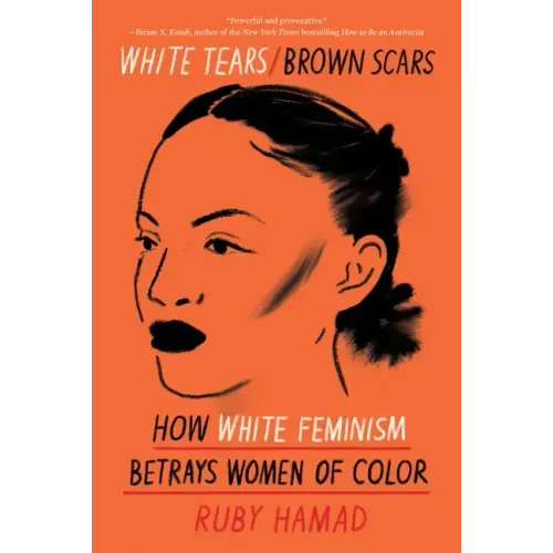 White Tears/Brown Scars: How White Feminism Betrays Women of Color