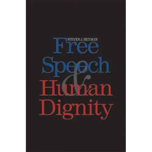 Free Speech and Human Dignity