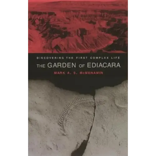 The Garden of Ediacara: Discovering the First Complex Life
