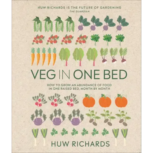 Veg in One Bed New Edition: How to Grow an Abundance of Food in One Raised Bed, Month by Month - Hardcover