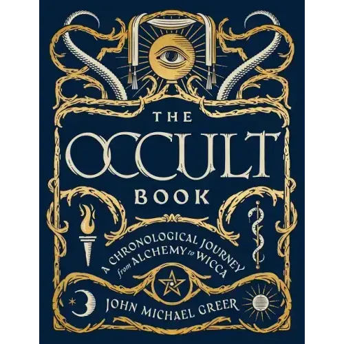 The Occult Book: A Chronological Journey from Alchemy to Wicca