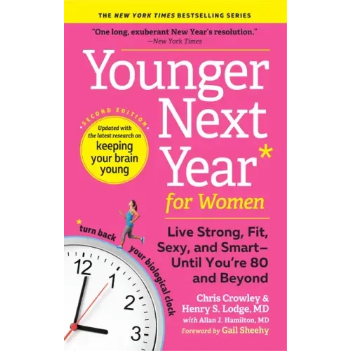 Younger Next Year for Women: Live Strong, Fit, Sexy, and Smart--Until You're 80 and Beyond - Paperback