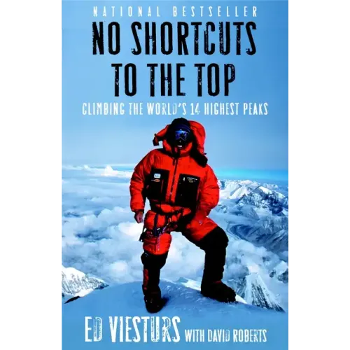 No Shortcuts to the Top: Climbing the World's 14 Highest Peaks
