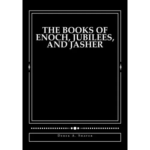 The Books of Enoch, Jubilees, and Jasher