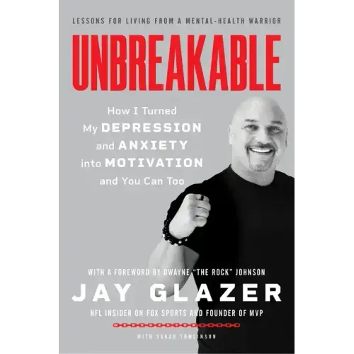 Unbreakable: How I Turned My Depression and Anxiety Into Motivation and You Can Too