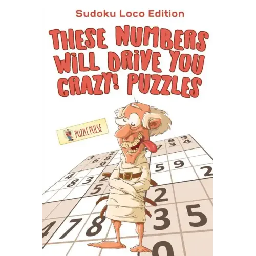 These Numbers Will Drive You Crazy! Puzzles: Sudoku Loco Edition