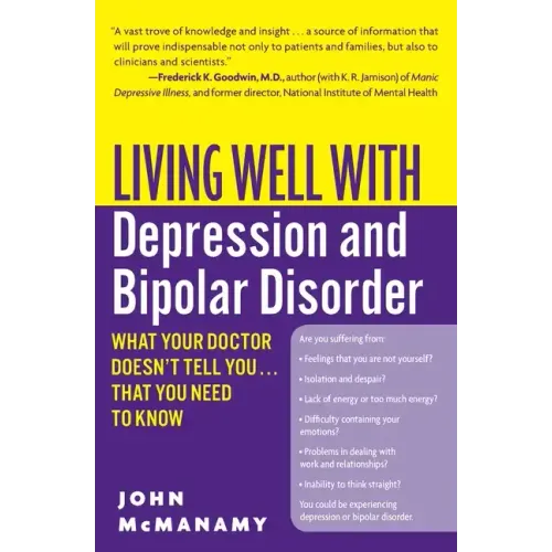 Living Well with Depression and Bipolar Disorder: What Your Doctor Doesn't Tell You...That You Need to Know