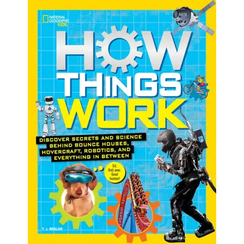 How Things Work: Discover Secrets and Science Behind Bounce Houses, Hovercraft, Robotics, and Everything in Between - Hardcover