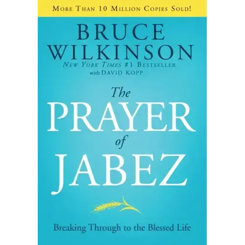 The Prayer of Jabez: Breaking Through to the Blessed Life