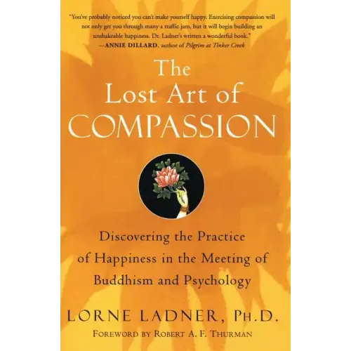 The Lost Art of Compassion: Discovering the Practice of Happiness in the Meeting of Buddhism and Psychology